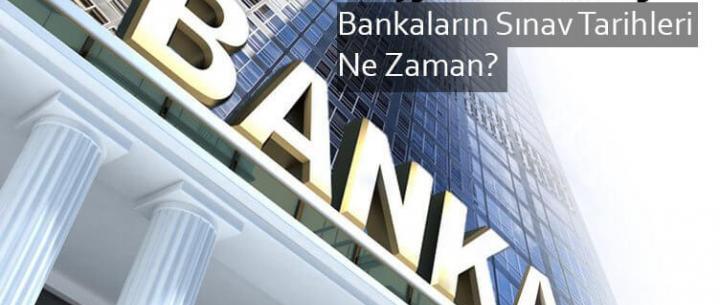Bankaların Sınav Tarihleri Ne Zaman 2019