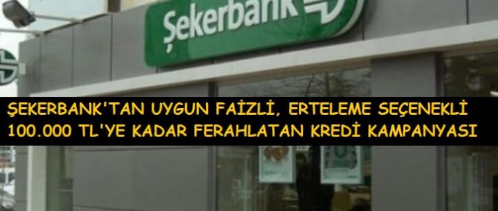 Şekerbank 3 Ay Ertelemeli Ferahlatan Kredi Kampanyası